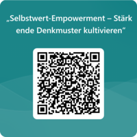 „Selbstwert-Empowerment – Stärkende Denkmuster kultivieren“